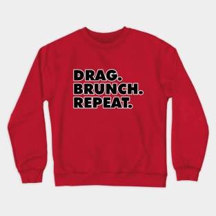 Drag. Brunch. Repeat. Crewneck Sweatshirt